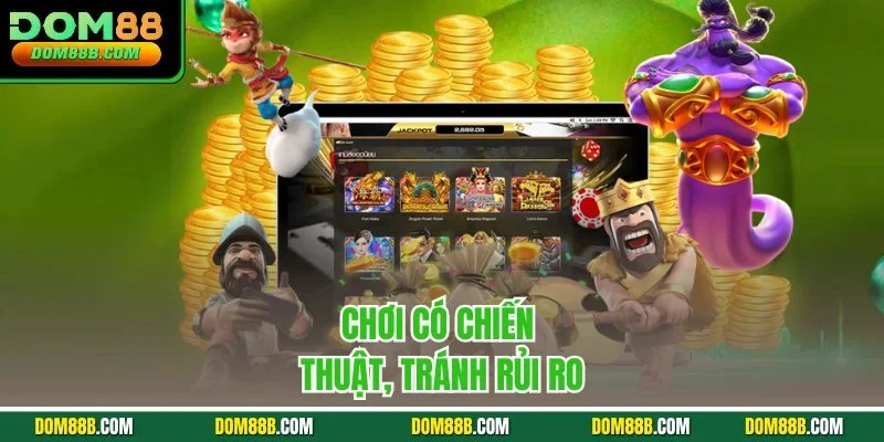 Chơi có chiến thuật, tránh rủi ro