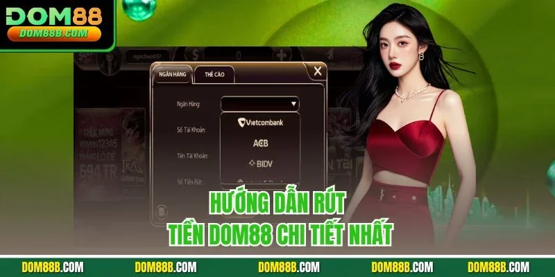 Hướng dẫn rút tiền Dom88 chi tiết nhất