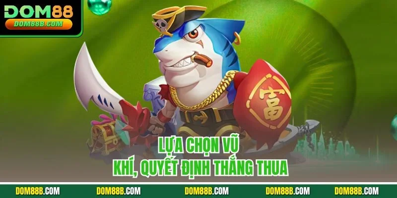 Lựa chọn vũ khí, quyết định thắng thua