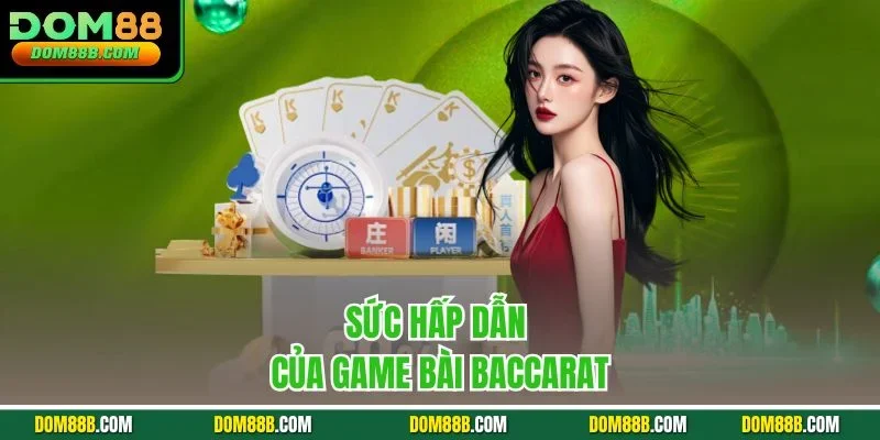 Sức hấp dẫn của game bài Baccarat