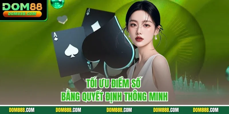 Tối ưu điểm số bằng quyết định thông minh