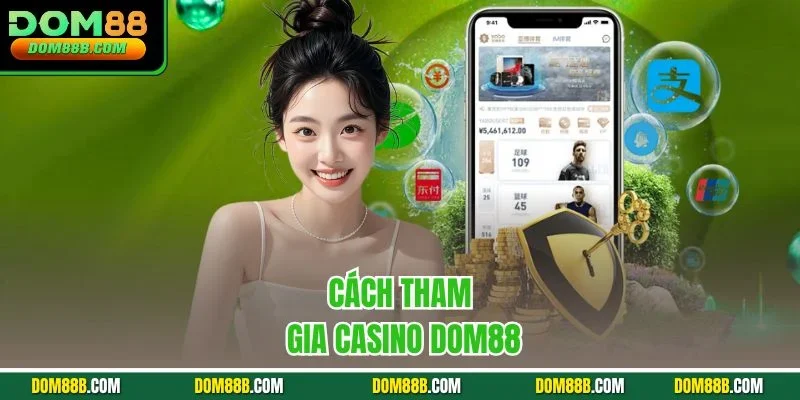 Cách tham gia Casino Dom88