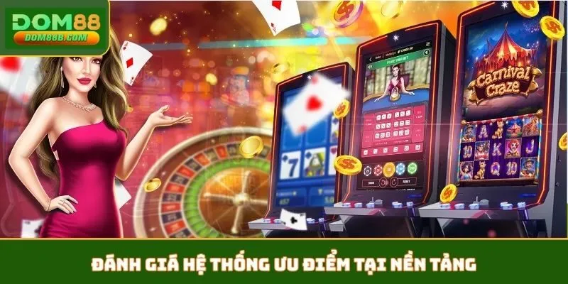 Đánh giá hệ thống ưu điểm tại nền tảng